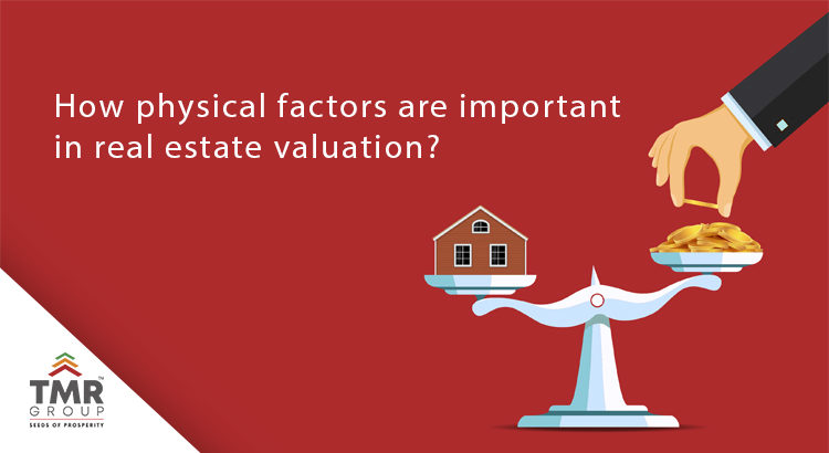 How physical factors are important in real estate valuation?