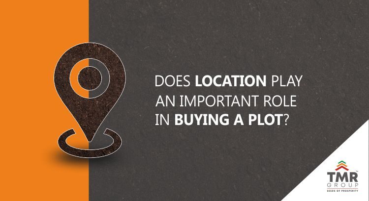 Does location play an important role in buying a plot?