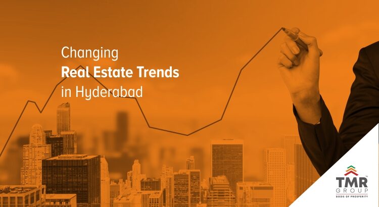 Changing Real Estate Trends in Hyderabad